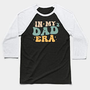 In My Dad2 Era I Second Time Dad Squared Father Of Two Baseball T-Shirt